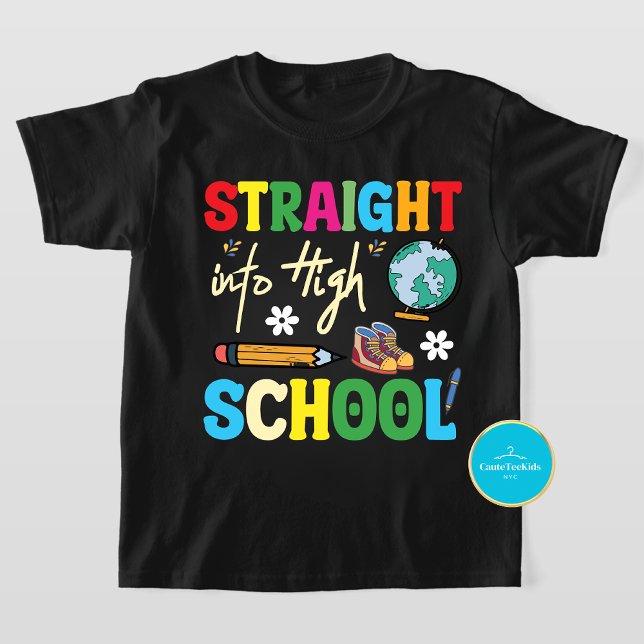 Straight Into High School Back To School T-Shirt (Creator Uploaded)