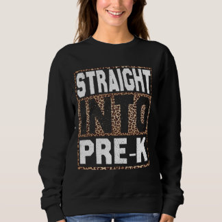 straight into Pre-K leopard First Day Of School Te Sweatshirt