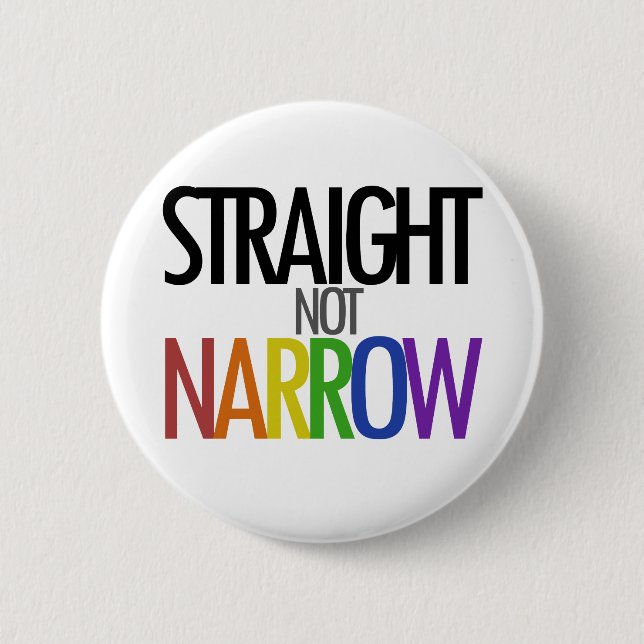 Straight not Narrow 6 Cm Round Badge (Front)