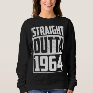 Straight Outta 1964 58th Birthday Vintage Men & W Sweatshirt