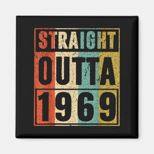 Straight Outta 1969 Classic Birth of Birthday 1969 Magnet