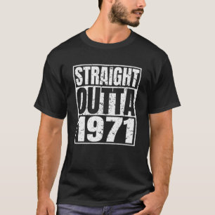 Straight Outta 1971 50Th Birthday Funny 50 Years O T-Shirt