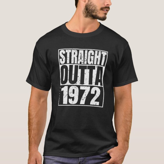 Straight Outta 1972 50Th Birthday Funny 50 Years O T-Shirt (Front)