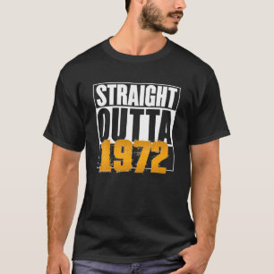 Straight Outta 1972 - Birthday Fun Outfit T-Shirt