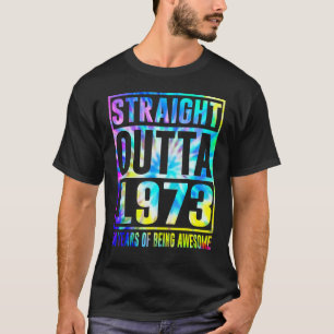Straight Outta 1973 50 Years Of Being Awesome 50th T-Shirt