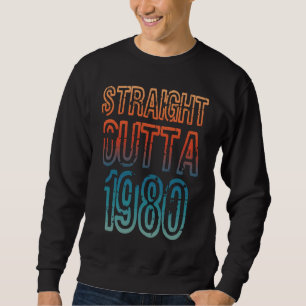 Straight Outta 1980 Sweatshirt