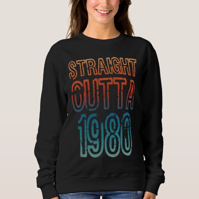 Straight Outta 1980 Sweatshirt (Front)