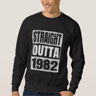 Straight Outta 1982 Classic 1982 Birth Of Birthday Sweatshirt
