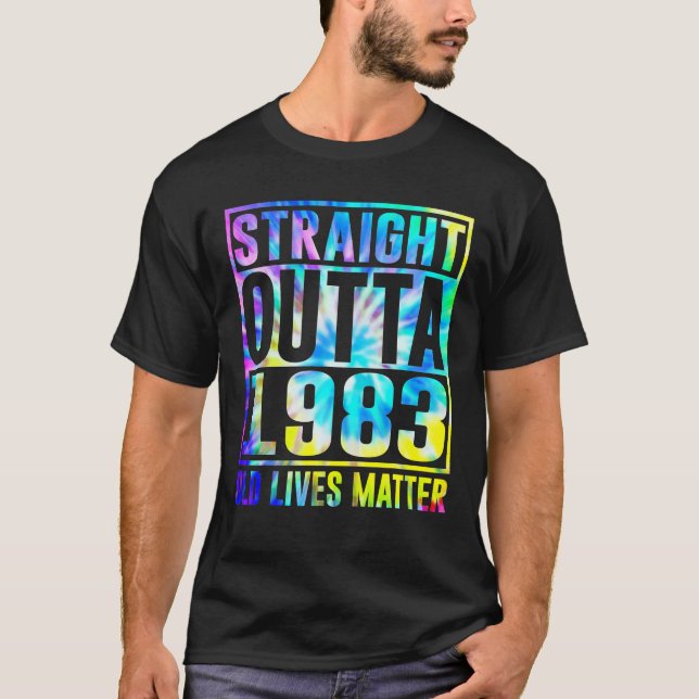 Straight Outta 1983 Old Lives Fun 40th Birthday T-Shirt (Front)