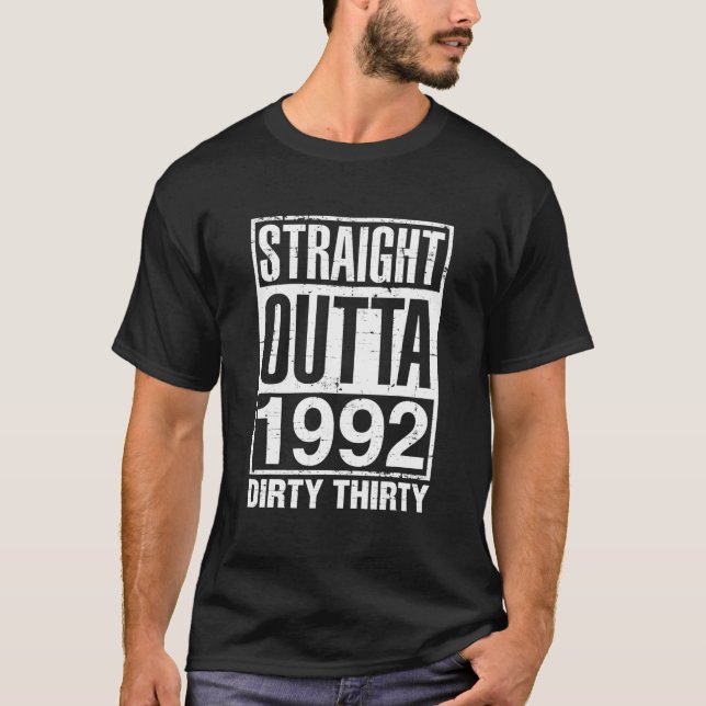 Straight Outta 1992 Dirty 30 Thirty Funny 30th T-Shirt (Front)