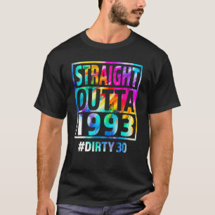 Straight Outta 1993 Dirty Thirty  30th Birthday T-Shirt