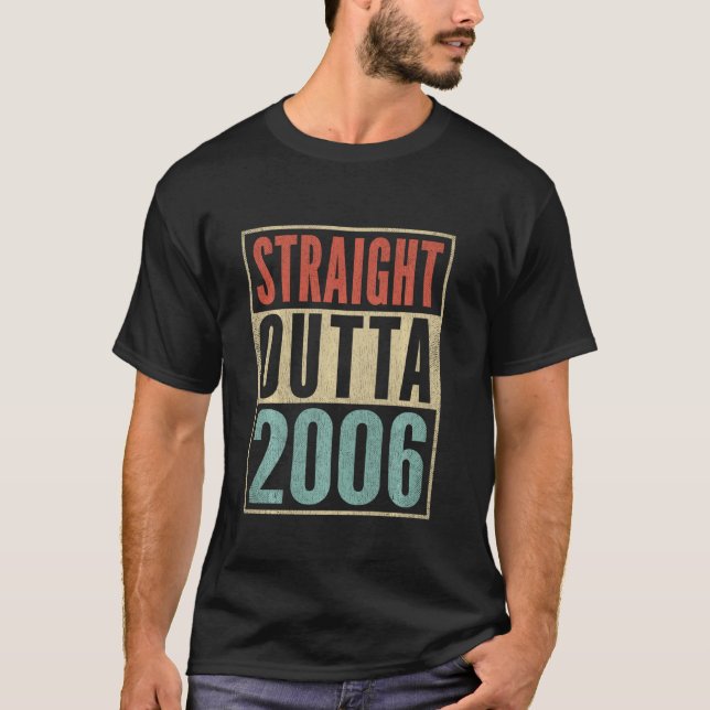 Straight Outta 2006  Funny 15th Birthday Gag Born  T-Shirt (Front)