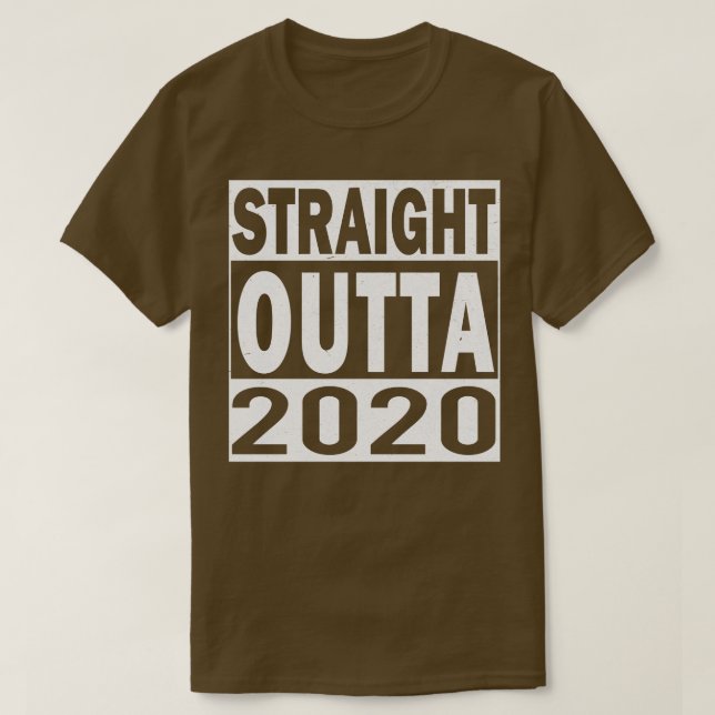 Straight Outta 2020 1 T-Shirt (Design Front)