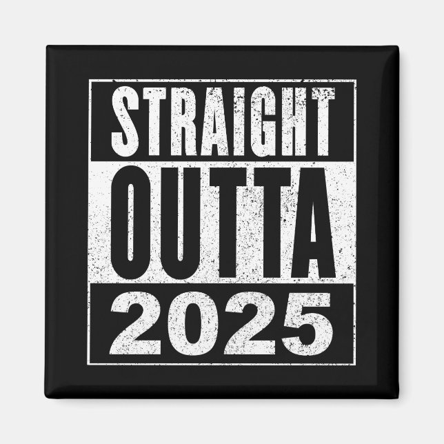 Straight Outta 2025 Magnet (Front)