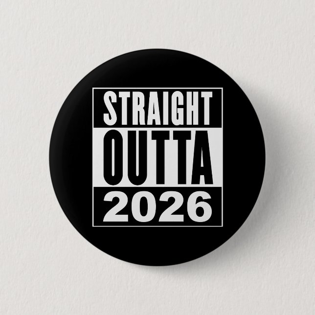Straight Outta 2026 6 Cm Round Badge (Front)