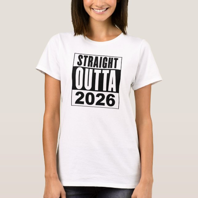 Straight Outta 2026 T-Shirt (Front)