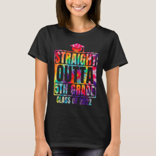 Straight Outta 5th Grade Great Graduation Tie Dye T-Shirt