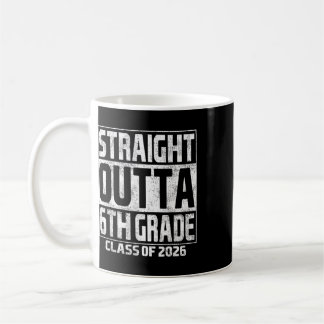 Straight Outta 6th Grade Graduation Cl Of 2026 6th Coffee Mug