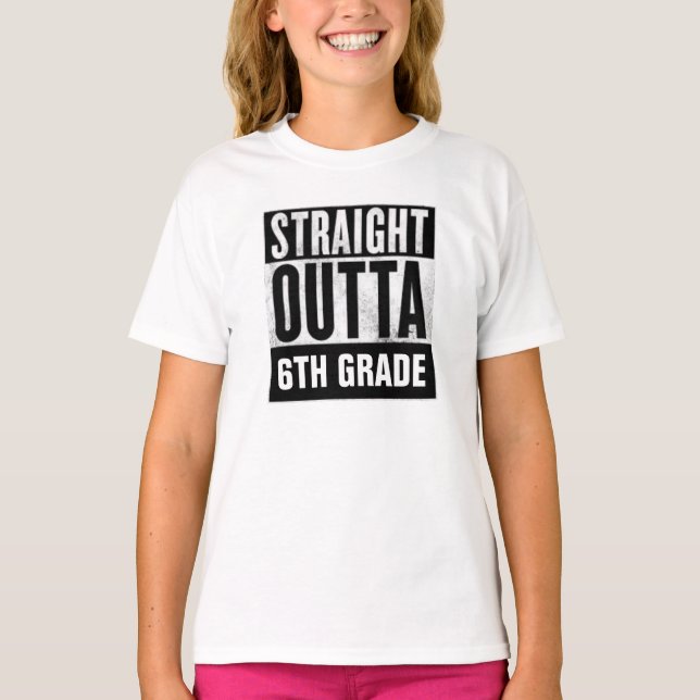 STRAIGHT OUTTA 6TH GRADE T-shirts (Front)