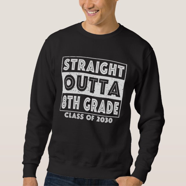 Straight Outta 8th Grade Graduate Class Of 2030 Ei Sweatshirt (Front)