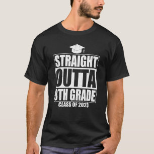Straight Outta 8th Grade Graduation 2023  Eighth G T-Shirt