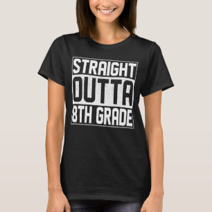 Straight Outta 8th Grade Graduation Class Eighth G T-Shirt