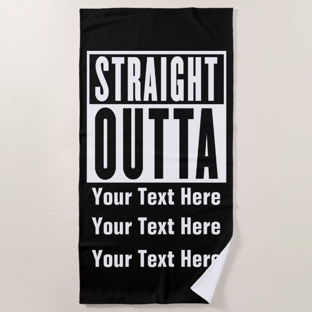 Straight Outta Add Your Location 3 Text Lines on a Beach Towel (Front)
