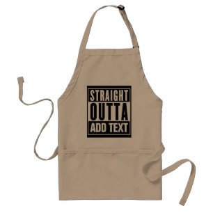 Straight Outta - Add Your Own Text Here Standard Apron