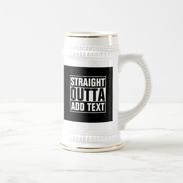 STRAIGHT OUTTA - add your text here/create own Beer Stein (Right)