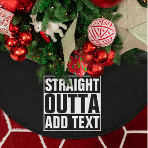 STRAIGHT OUTTA - add your text here/create own Brushed Polyester Tree Skirt