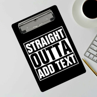 STRAIGHT OUTTA - add your text here/create own Clipboard