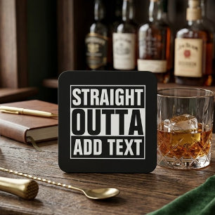 STRAIGHT OUTTA - add your text here/create own Coaster