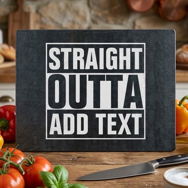 STRAIGHT OUTTA - add your text here/create own Cutting Board (Creator Uploaded)