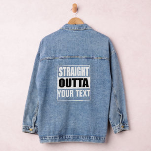 STRAIGHT OUTTA - add your text here/create own Denim Jacket