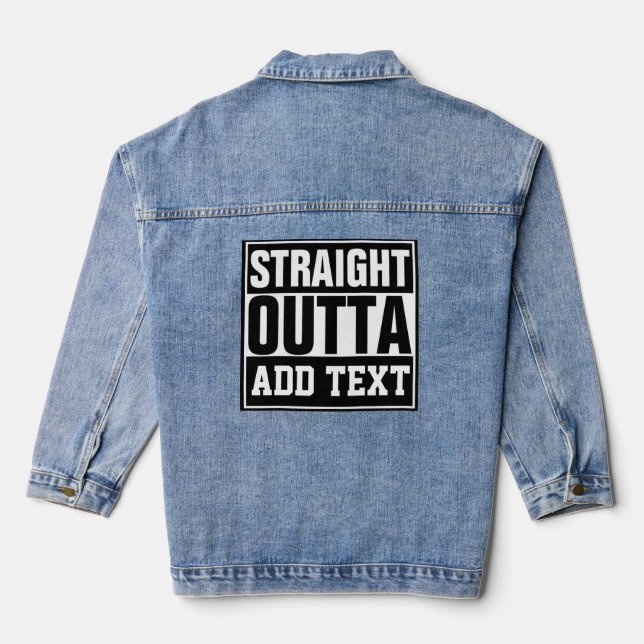 STRAIGHT OUTTA - add your text here/create own  Denim Jacket (Back)