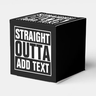 STRAIGHT OUTTA - add your text here/create own Favour Box