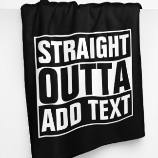 STRAIGHT OUTTA - add your text here/create own Fleece Blanket