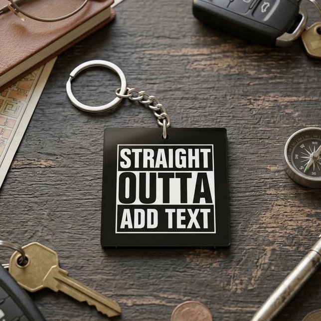 STRAIGHT OUTTA - add your text here/create own Key Ring (Creator Uploaded)