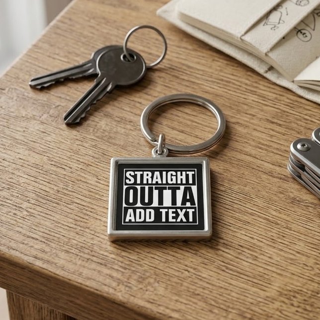 STRAIGHT OUTTA - add your text here/create own Key Ring (Creator Uploaded)