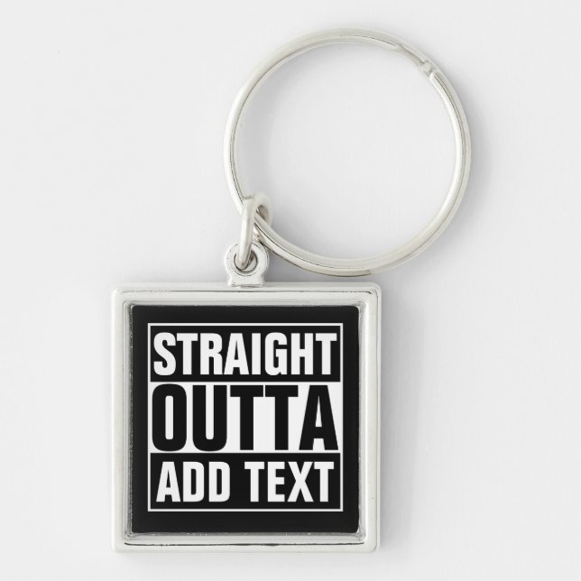 STRAIGHT OUTTA - add your text here/create own Key Ring (Front)