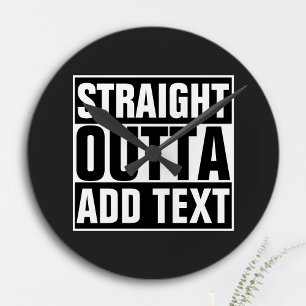 STRAIGHT OUTTA - add your text here/create own Round Clock