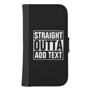 STRAIGHT OUTTA - add your text here/create own Samsung S4 Wallet Case