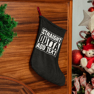 STRAIGHT OUTTA - add your text here/create own Small Christmas Stocking