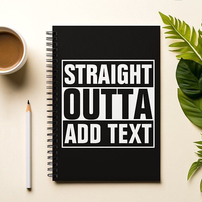 STRAIGHT OUTTA - add your text here/create own Spiral Notebook (Creator Uploaded)
