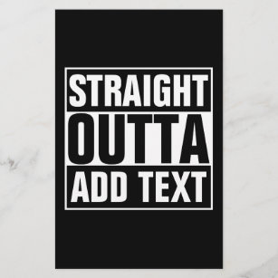 STRAIGHT OUTTA - add your text here/create own Stationery