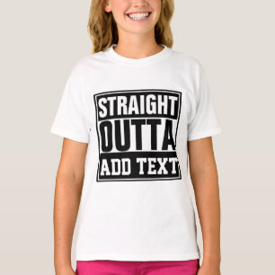 STRAIGHT OUTTA - add your text here/create own T-Shirt
