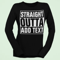 STRAIGHT OUTTA - add your text here/create own