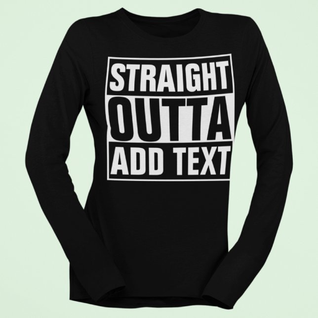 STRAIGHT OUTTA - add your text here/create own T-Shirt (Creator Uploaded)
