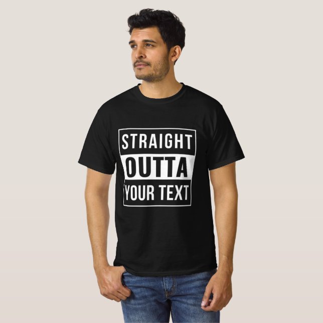 STRAIGHT OUTTA - add your text here/create own T-Shirt (Front Full)