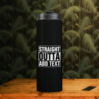 STRAIGHT OUTTA - add your text here/create own